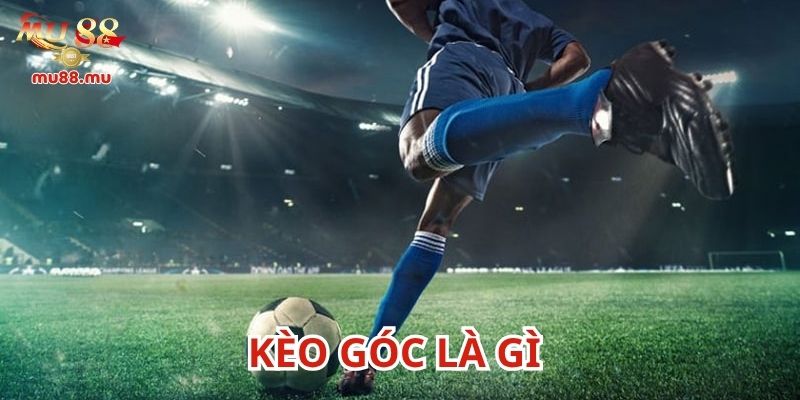 Kèo góc là gì trong bóng đá?