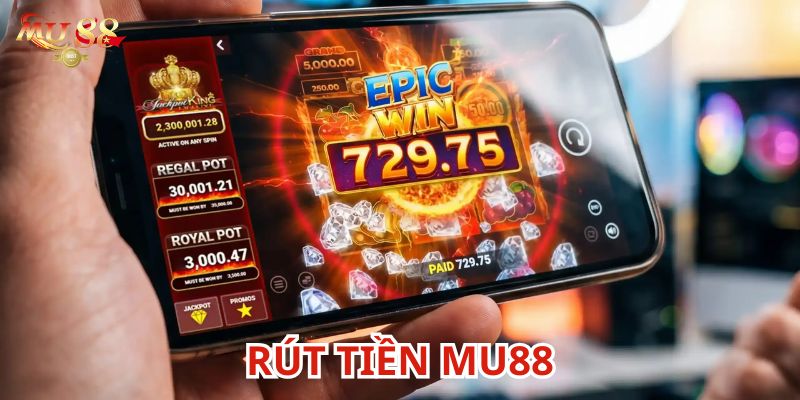 Rút tiền Mu88 phải có đủ điều kiện