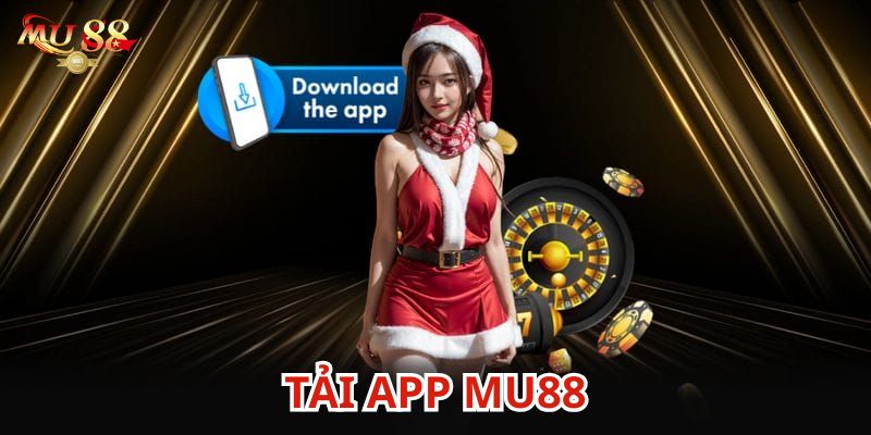 Tải app Mu88 để giải trí dễ hơn